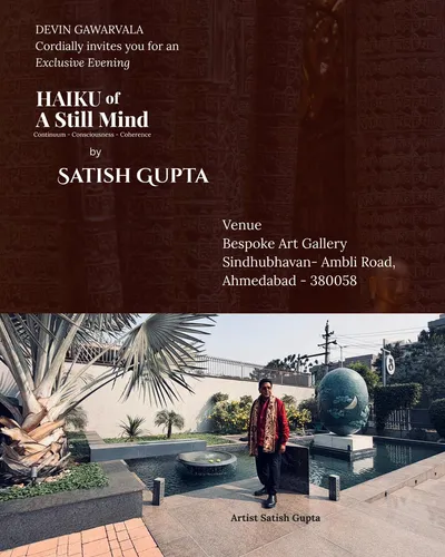 HAIKU of A Still Mind - A Solo Exhibition BY SATISH GUPTA, CONTINUUM - CONSCIOUSNESS - COHERENCE