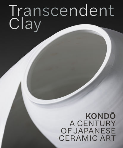 Transcendent Clay KONDŌ, A Century of Japanese Ceramic Art