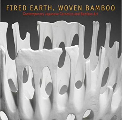 Fired Earth, Woven Bamboo, Contemporary Japanese Ceramics and Bamboo Art