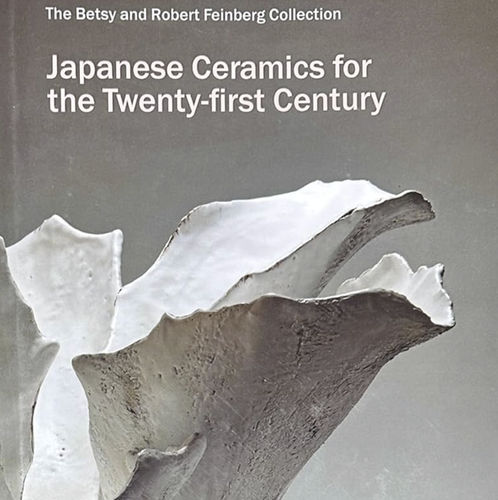 The Betsy and Robert Feinberg Collection, Japanese Ceramics for the Twenty-first Century