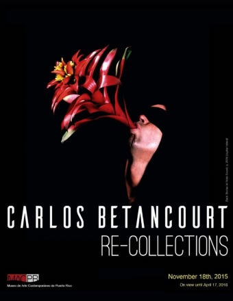 CARLOS BETANCOURT Re-Collections exhibition catalog MUSEO DE ARTE CONTEMPORANEO DE PUERTO RICO 2016