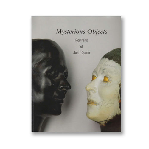 Mysterious Objects - Portraits of Joan Quinn, $45.00, Reflections by Paul Ruscha, Robert Berman, James Hayward; group exhibit book, 2012