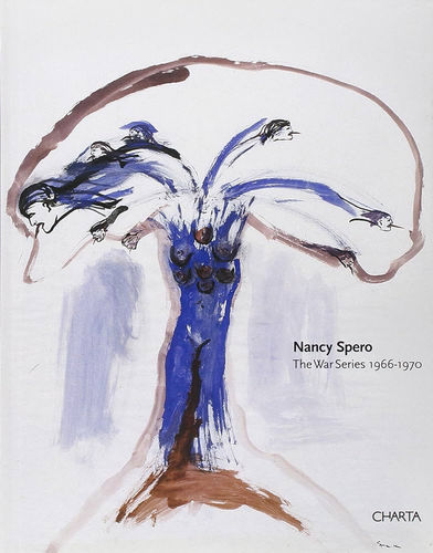 Nancy Spero: The War Series 1966-1970, Leon Golub, Robert Storr