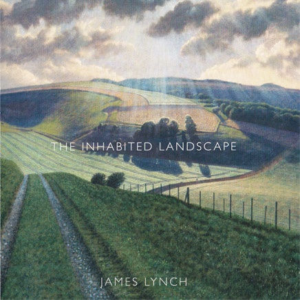 James Lynch : The Inhabited Landscape