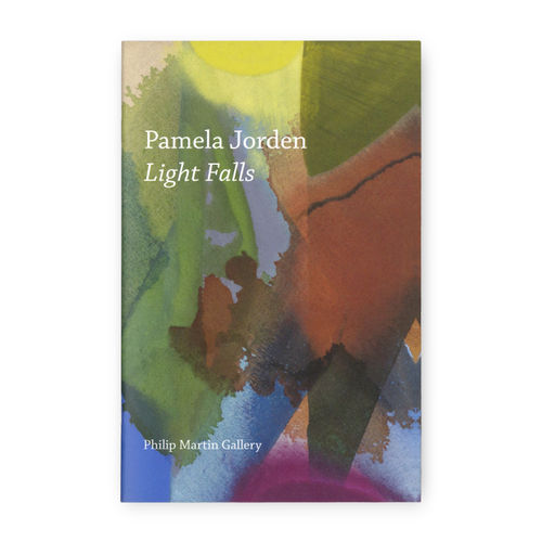 Pamela Jorden: Light Falls, Published by Philip Martin Gallery with Pamela Jorden, 2025