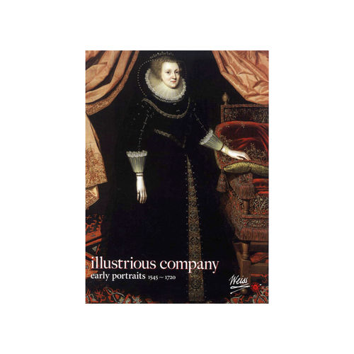 Illustrious Company, Early Portraits 1545 - 1720