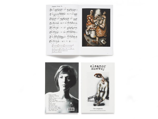 64-page songbook featuring all the songs from Eleanor McEvoy's 2016 album NAKED MUSIC, plus the paintings they inspired, which began her two-year journey into artistic boundary crossing with British artist Chris Gollon. Foreword by Jackie Hayden, then his insightful interviews with Gollon and McEvoy. Published by Hot Press Books. ISBN: 978-0-9576114-2-9