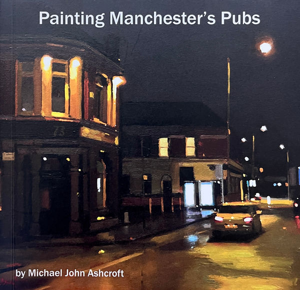 Michael Ashcroft ROI MAFA, Painting Manchester's Pubs