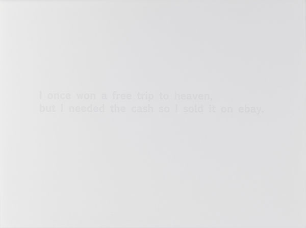 Sharon Switzer, Heaven (text) - I once won a free trip to heaven, but I needed the cash so I sold it on e-bay, 2006