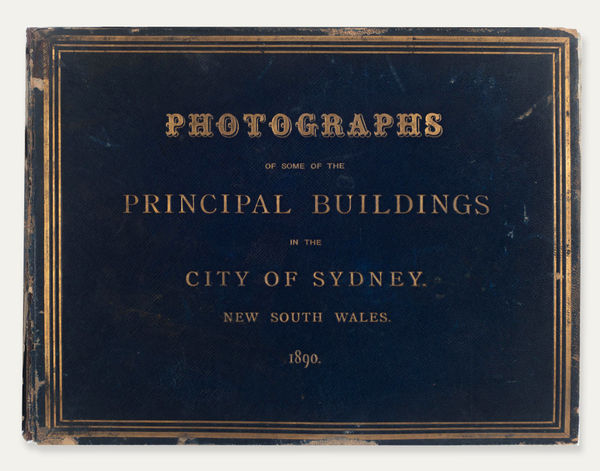 Charles Potter, Government Printer, Photographs of Some of the Principal Buildings in the City of Sydney, New South Wales, 1890