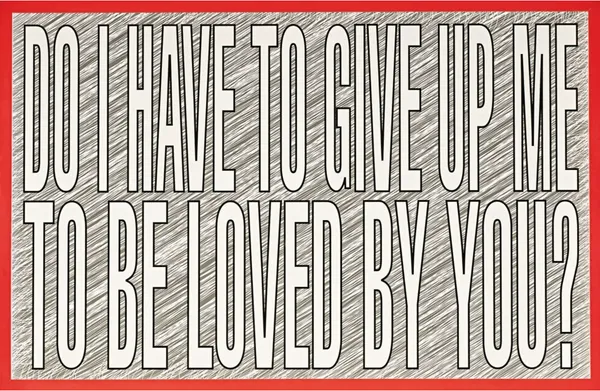 Untitled (Do I Have To Give Up Me To Be Loved By You?)