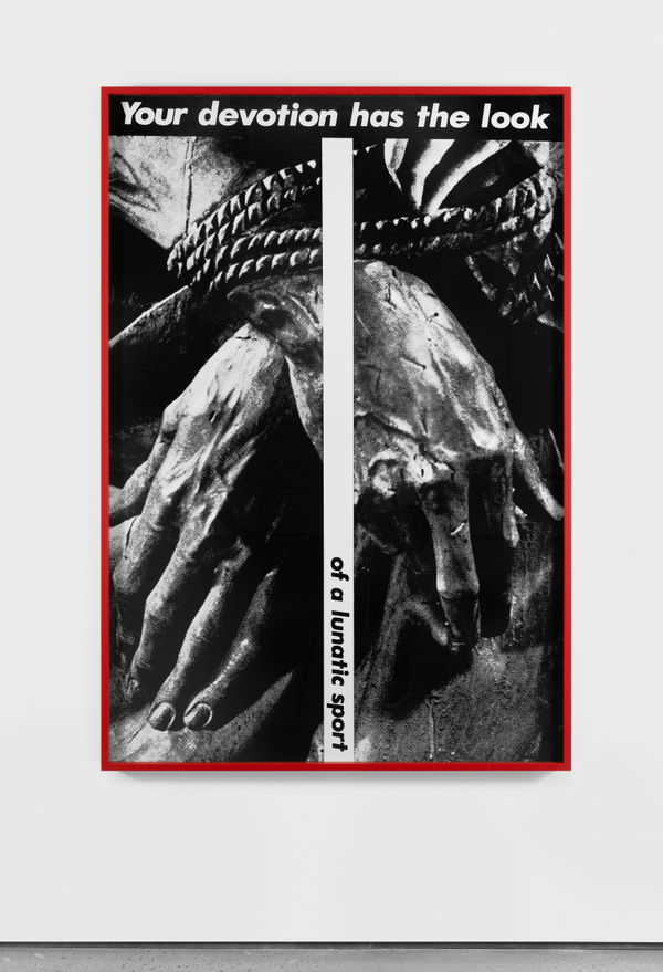 Barbara Kruger, Untitled (Your Devotion Has the Look of a Lunatic Sport), 1981-1983