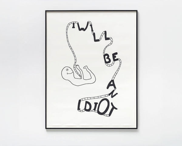 Olaf Breuning I will be an Idiot, 2016 Archival ink on paper