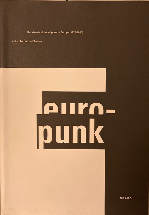 Eric de Chassey, Europunk : The Visual Culture of Punk in Europe (1976-1980), 2011