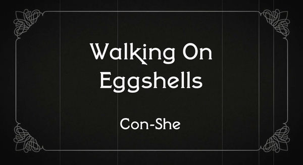 Con - She, Walking On Eggshells, 2024