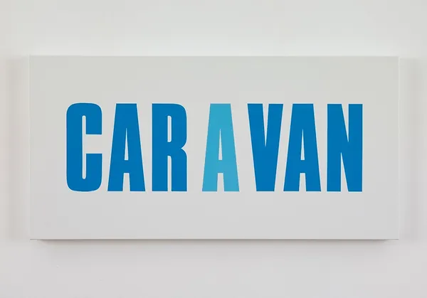 Kay Rosen Caravan, 2001-02 Enamel sign paint on canvas 15 x 30 inches 38.1 x 76.2 cm