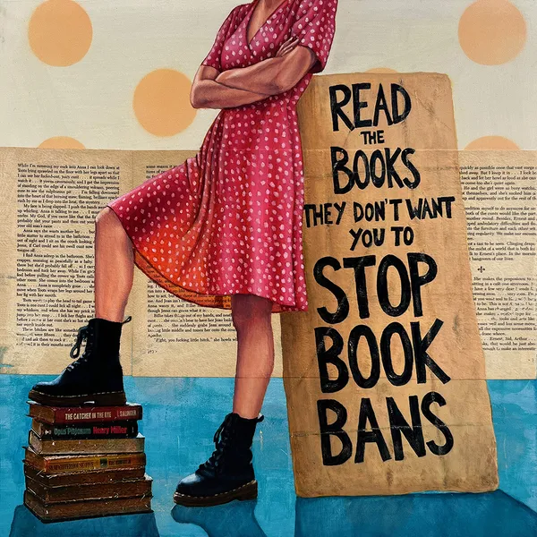 Painting of a girl in a dress putting her foot on a stack of book with the words "Read the books they don't want you to. Stop book bans"
