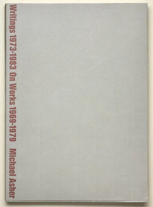 Michael Asher, Writings 1973-1983 On Works 1969-1979, 1983