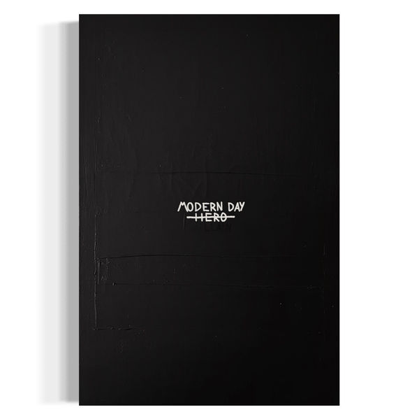 A vertical black and white typographic painting titled "Modern day villain," featuring the word "HERO" struck through with the word "VILLAIN" painted boldly over it against a dark, textured background.