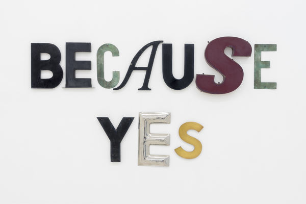 Jack Pierson BECAUSE YES, 2020 metal 73.7 x 137.8 x 3.8 cm