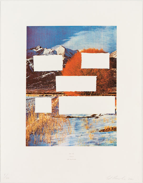 Ed Ruscha Do As Told or Suffer, 2001 4-color photogravure with screenprinted text 18 x 14 ins 45.72 x 35.56 cm