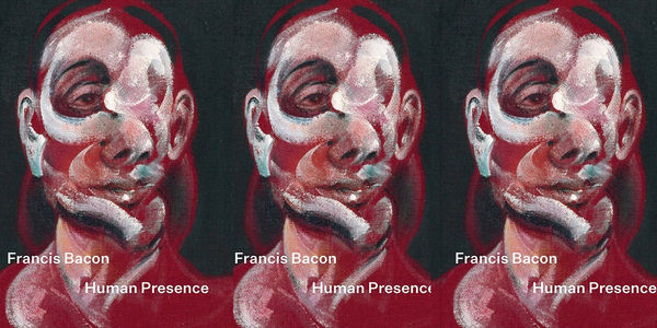 The image displays a poster or book cover for the art exhibition "Francis Bacon: Human Presence".