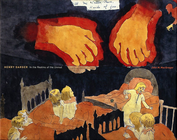 John M. MacGregor Henry Darger: In the Realms of the Unreal (Delano Greenidge Editions , 2002)