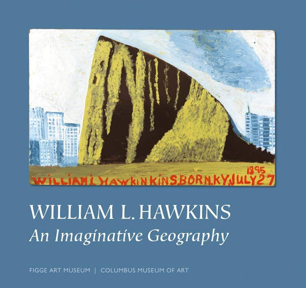 William Hawkins: An Imaginative Geography A Traveling Museum Retrospective