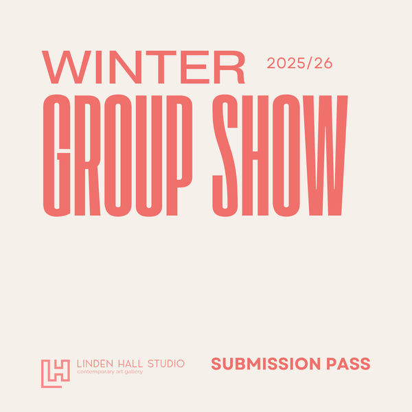 SOLD OUT - WINTER GROUP SHOW 2025/26 - SUBMISSION PASS