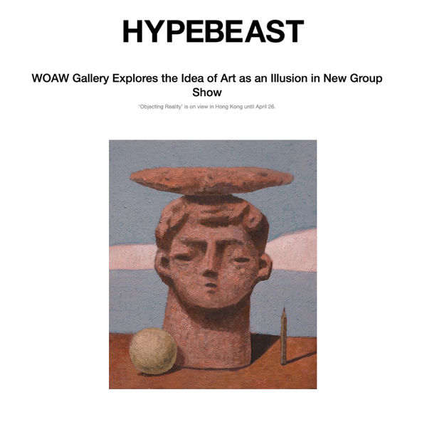 Hypebeast: WOAW Gallery Explores the Ideas of Art as an Illusion in New Group Show