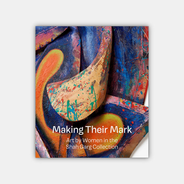 Cover of Making Their Mark: Art by Women in the Shah Garg Collection
