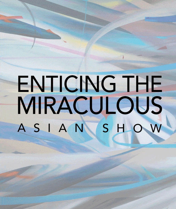 Group Show: 'Enticing the Miraculous'