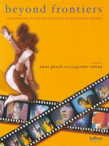 Beyond Frontiers: Contemporary British Art by Artists of South Asian Descent