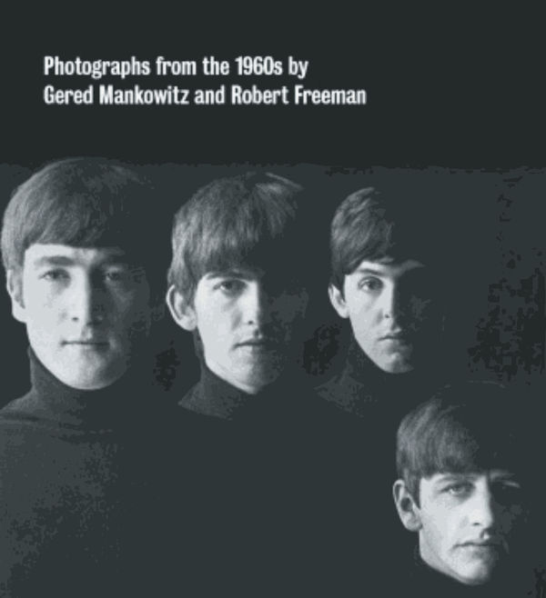 Yesterday's Age of Innocence: Photographs from the 1960s Robert Freeman & Gered Mankowitz