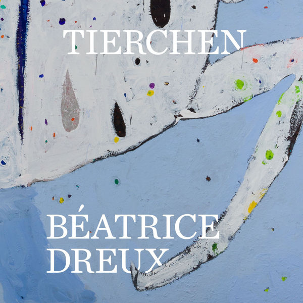 Béatrice Dreux. Tierchen