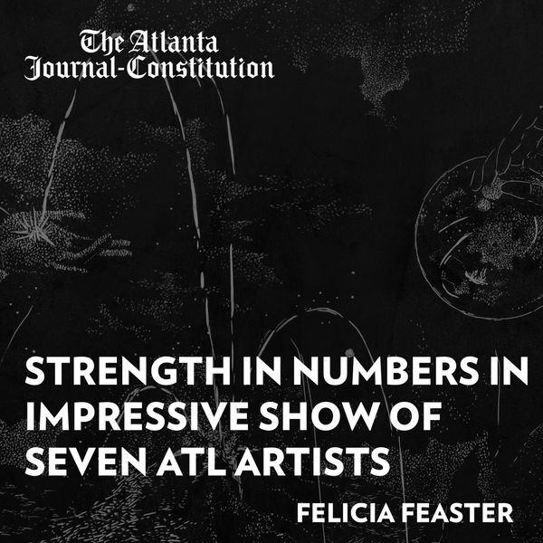 Atlanta Journal-Constitution | Strength in Numbers in Impressive Show of Seven ATL Artists