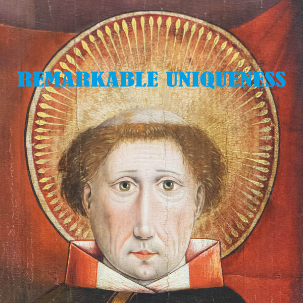 German Medieval painting depicting a haloed figure (Saint Valentin) with a solemn expression, surrounded by a radiant golden aura. The text 'Remarkable Uniqueness' is overlaid in bold blue letters.