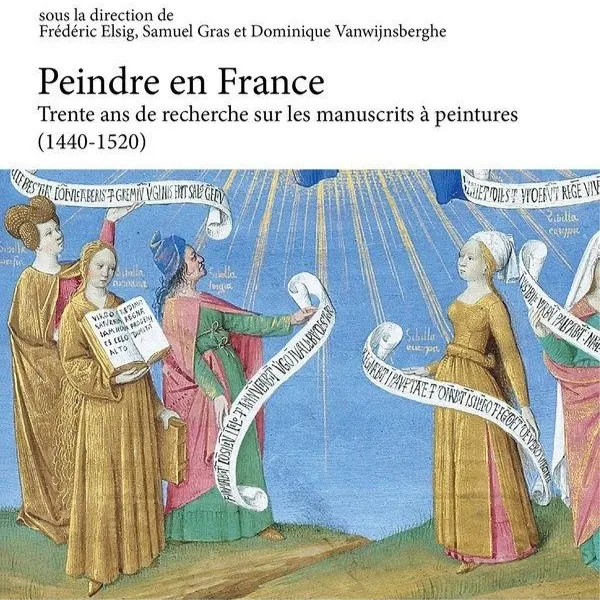 Peindre en France: Trente ans de recherche sur les manuscrits à peintures (1440-1520), Silvana Editoriale, Cinisello Balsamo, 2025