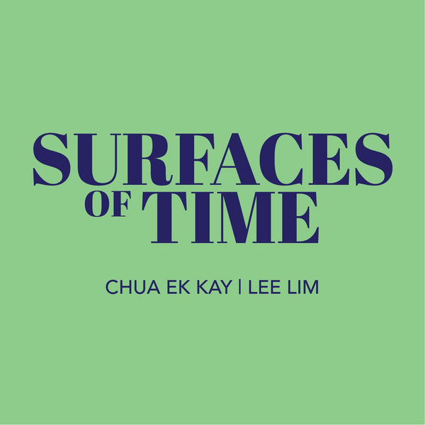 CHUA EK KAY & LEE LIM  SURFACES OF TIME Art Agenda, S'pore