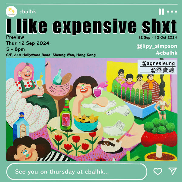I like expensive shxt Leung Po Ying, Agnes Solo Exhibition 2024