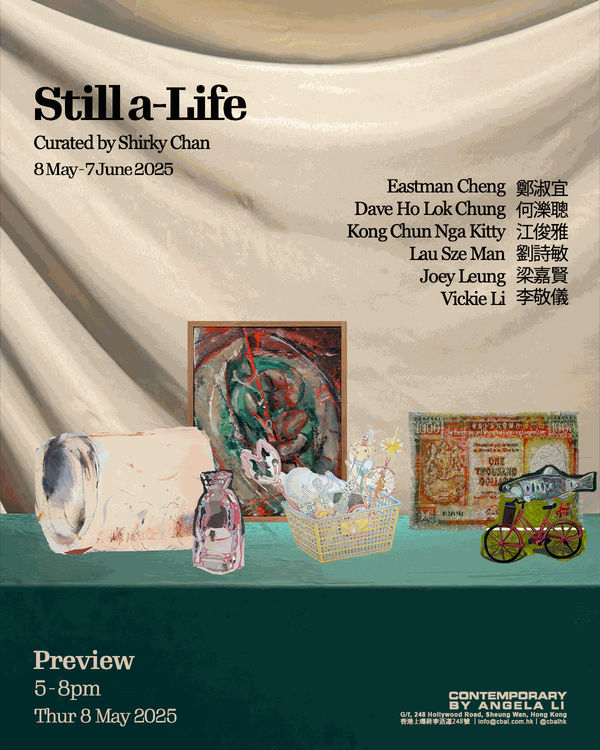 Still a-Life Curated by Shirky Chan