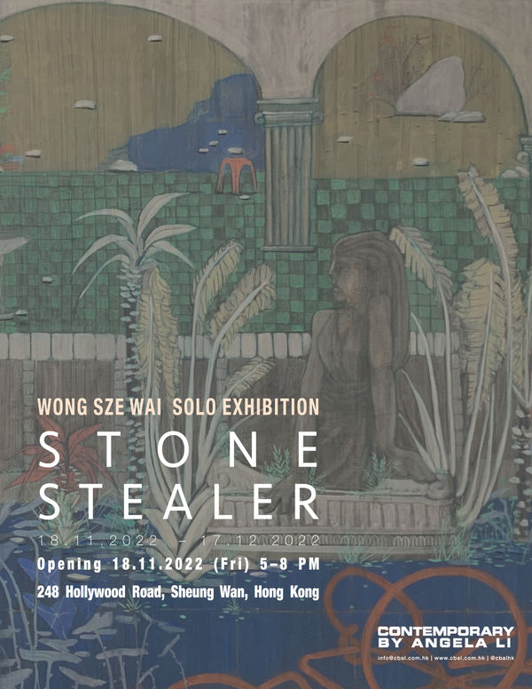 Stone Stealer Wong Sze Wai Solo Exhibition 2022