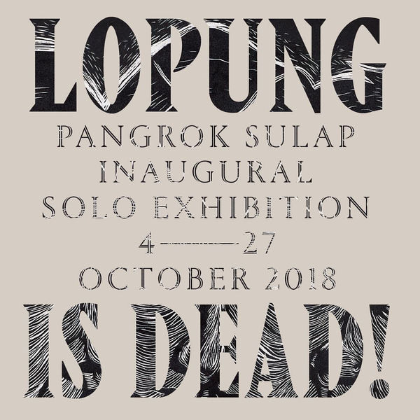 Lopung Is Dead! A Solo Exhibition by Pangrok Sulap