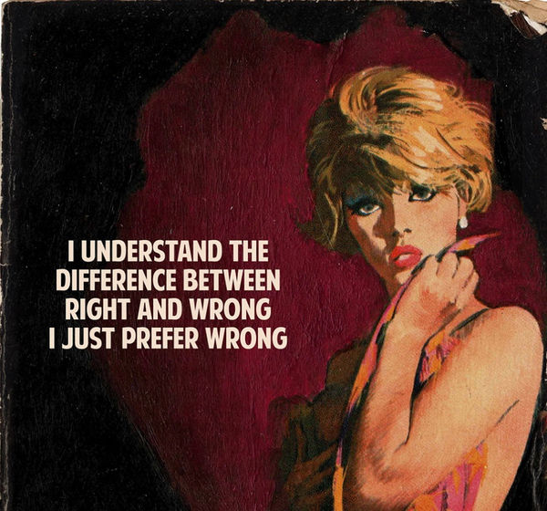 Painting by The Connor Brothers featuring a woman with blonde hair and the text 'I understand the difference between right and wrong, I just prefer wrong' on a dark background.