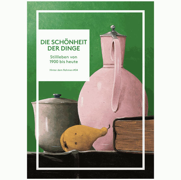 Die Schönheit der Stille. Stillleben von 1900 bis heute