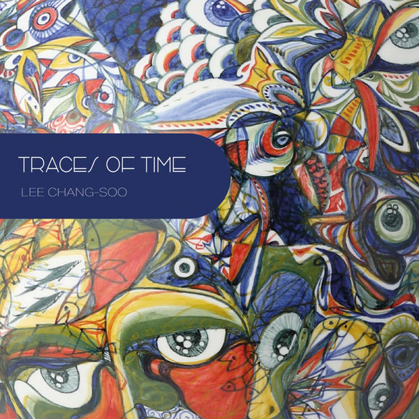 Traces of Time Lee Chang-soo's Solo Exhibition