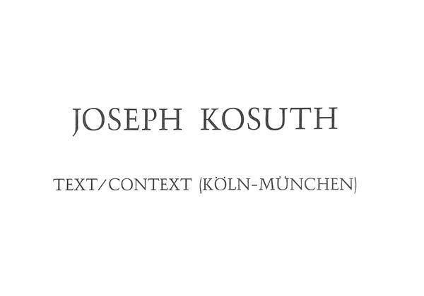 Joseph Kosuth Text/Context (Köln-München)
