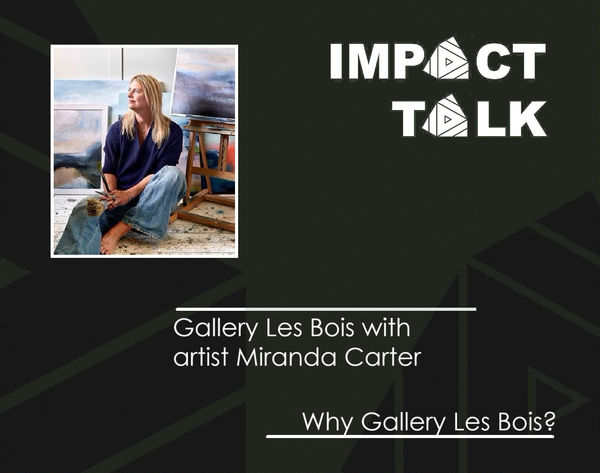 Impact Talk with Miranda Carter - Why I work with Gallery Les Bois?