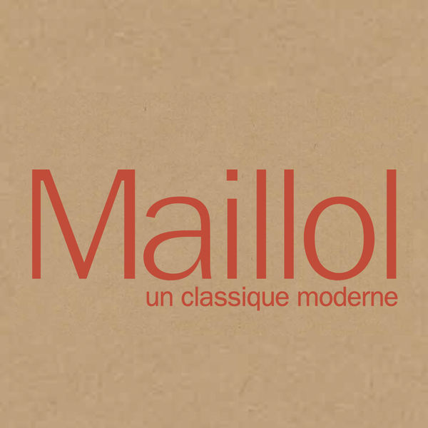 Aristide MAILLOL Un classique moderne