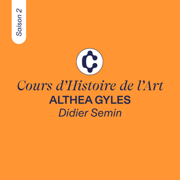 COURS D'HISTOIRE DE L'ART, Althea Gyles par Didier Semin, Saison 2